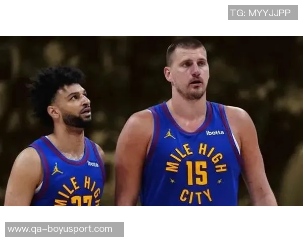 穆雷单场50分带队4胜1负约基奇同场却仅1胜4负的反差分析